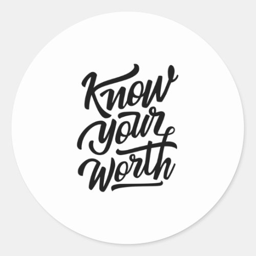 Quote _ Know Your Worth _ bright Classic Round Sticker
