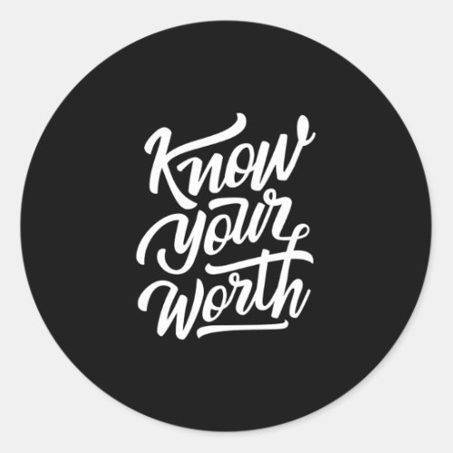 Quote _ Know Your Worth _ dark Classic Round Sticker