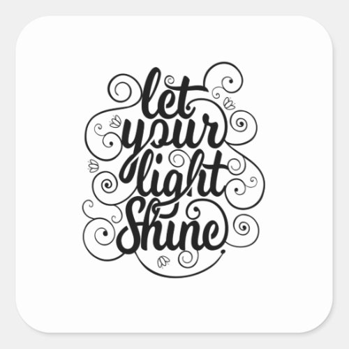 Quote _ Let Your Light Shine _ bright Square Sticker