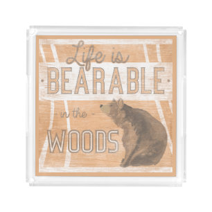Quote Life Is Bearable In The Woods Acrylic Tray