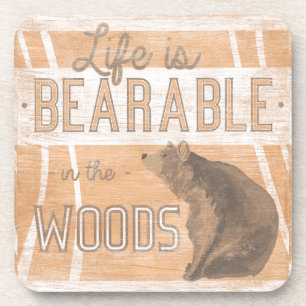 Quote Life Is Bearable In The Woods Coaster