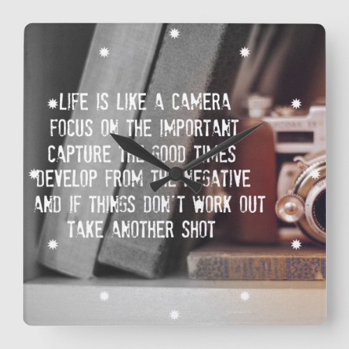 Quote Life is like a Camera Square Wall Clock