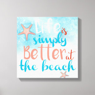 Quote: Life Is Simply Better At The Beach Canvas Print