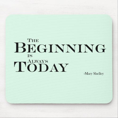 Quote Motivation Beginning is Always Today Mint Mouse Pad