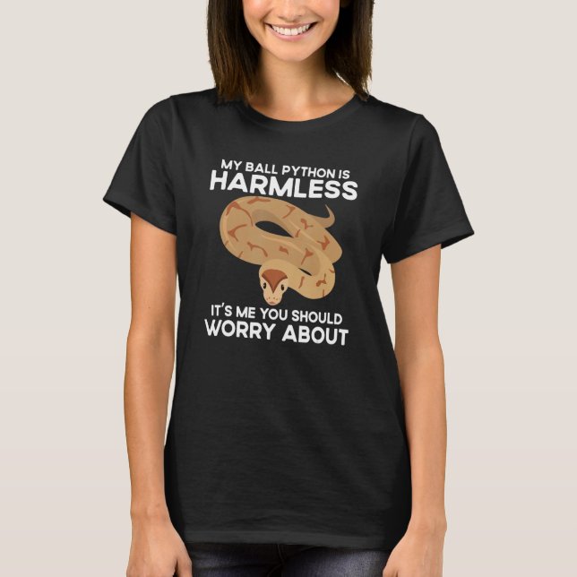 Quote My Ball Python Is Harmless Snake Reptile T-Shirt (Front)