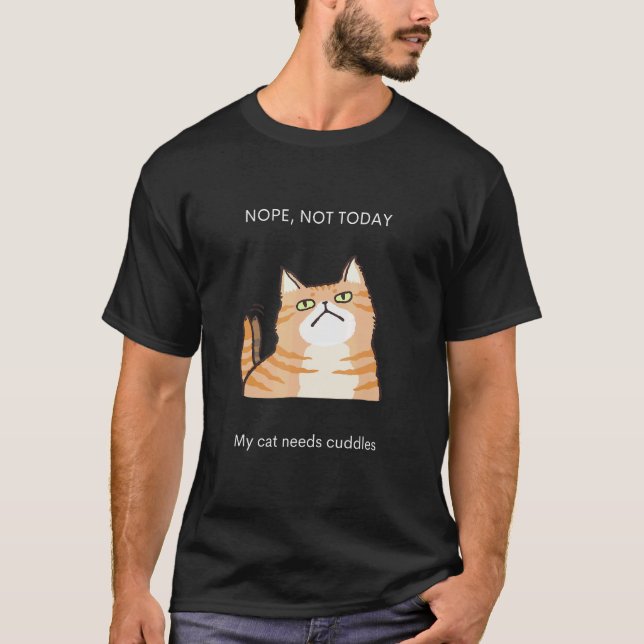 quote Nope Not Today Cat Cuddles Graphic Tee (Front)