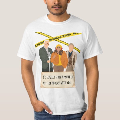 Quote Only Murders in the Building T_Shirt