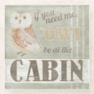 Quote Owl Be At The Cabin Glass Coaster