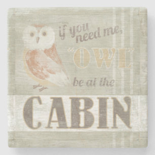 Quote Owl Be At The Cabin Stone Coaster