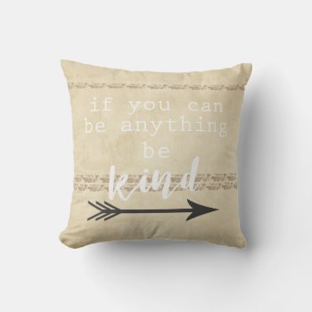Quote Pillow Distessed Sepia And Tan With  Be Kind by annpowellart at Zazzle