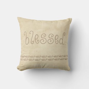Quote Pillow Distessed Sepia And Tan With  Blessed by annpowellart at Zazzle