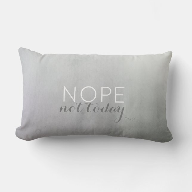 quote pillow humor nope not today on gray (Front)
