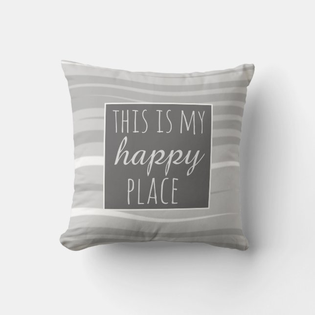 quote pillow this is my happy place gray and white (Front)