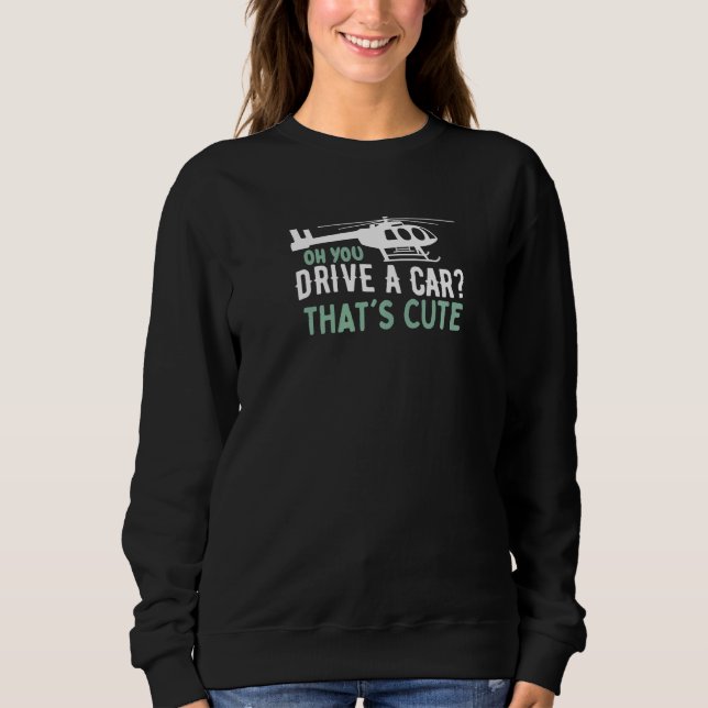 Quote Pilot Helicopter Aviation   Sweatshirt (Front)