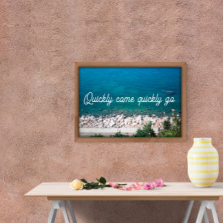 Quote Quickly come quickly go ocean poster
