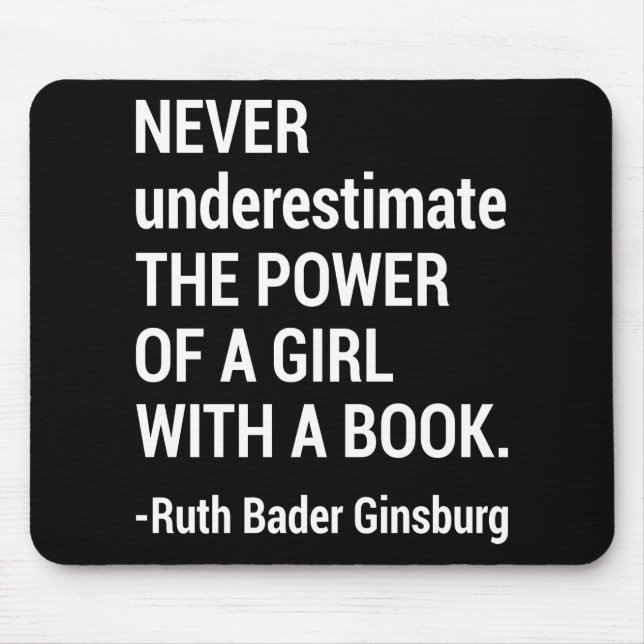 Quote RBG, Never Underestimate The Power of a Girl Mouse Pad (Front)