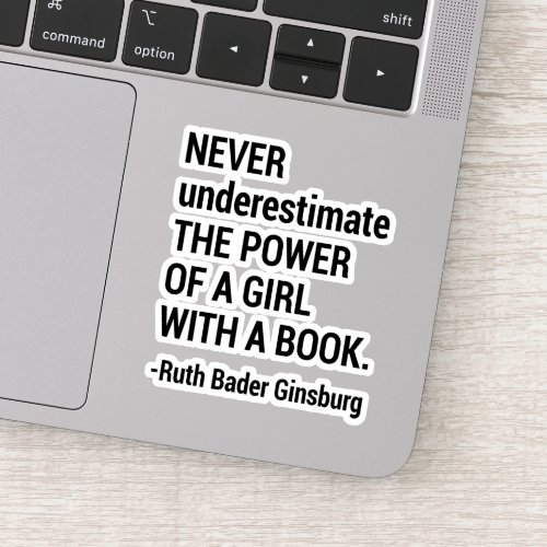 Quote RBG Never Underestimate The Power of a Girl Sticker