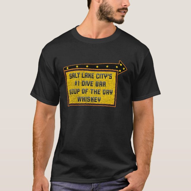 Quote Salt Lake City's Dive Bar Whiskey Sign T-Shirt (Front)