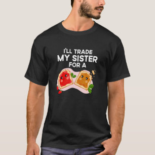 Quote Sandwich I'll Trade My Sister A Jelly Sandwi T-Shirt