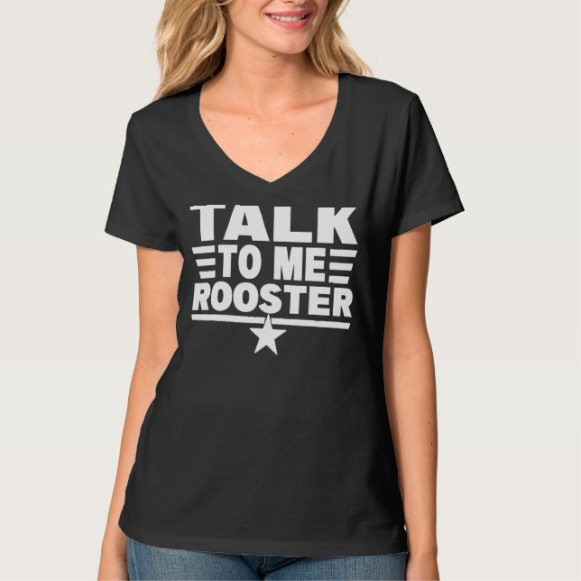 Quote Sarcastic Saying Talk To Me Rooster Thanksgi T-Shirt (Front)