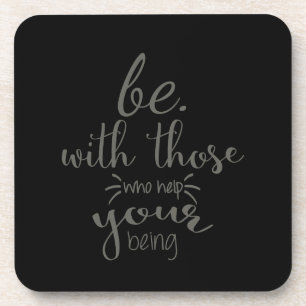 Quote Saying Be With Those Who Help Your Being Beverage Coaster