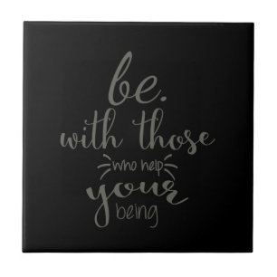 Quote Saying Be With Those Who Help Your Being Ceramic Tile
