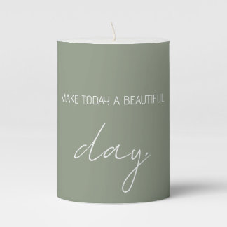 Quote Sayings Make Today A Beautiful Day Sage Pillar Candle