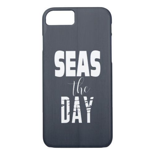 Quote Seas The Day Bold Type White On Gray iPhone 87 Case