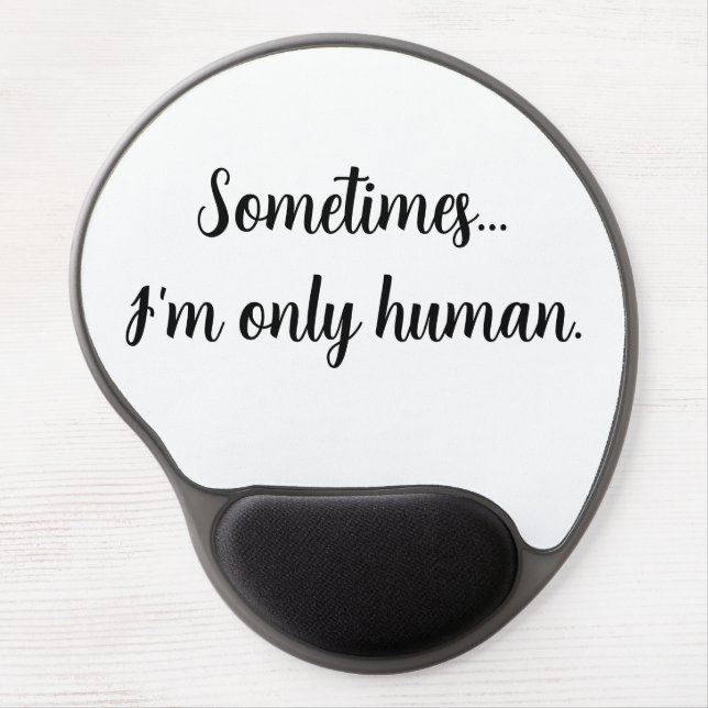 Quote Sometimes...I'm only human. Mouse pad (Front)