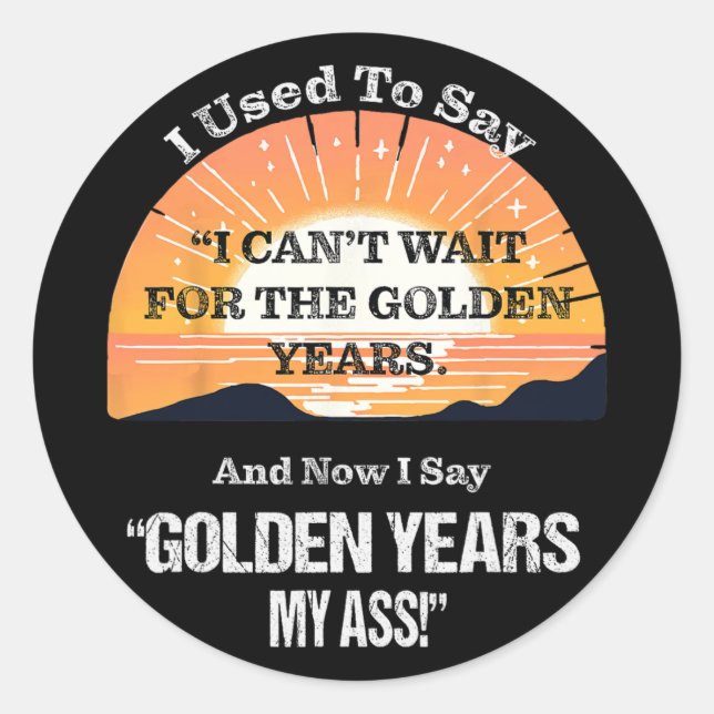 Quote Sr. Citizen Old Age Getting Old Retirement  Classic Round Sticker (Front)