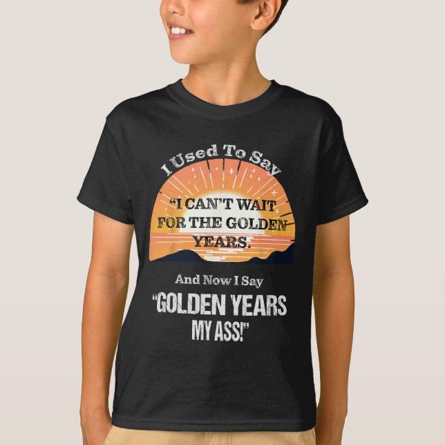 Quote Sr. Citizen Old Age Getting Old Retirement  T-Shirt (Front)