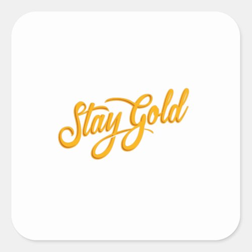 Quote _ Stay Gold _ bright Square Sticker