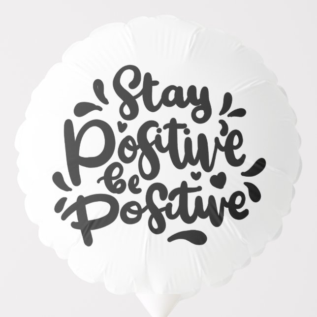 Quote Stay Positive Be Positive Balloons (Front)