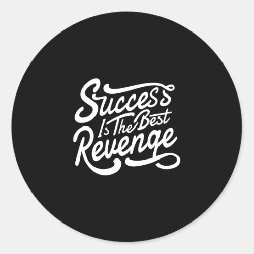 Quote _ Success Is The Best _ dark Classic Round Sticker
