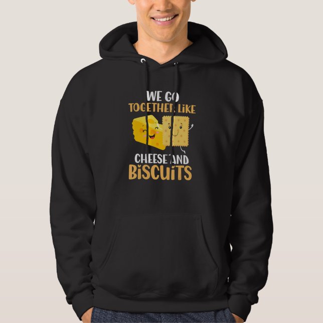 Quote Together Like Cheese And Biscuits Hoodie (Front)