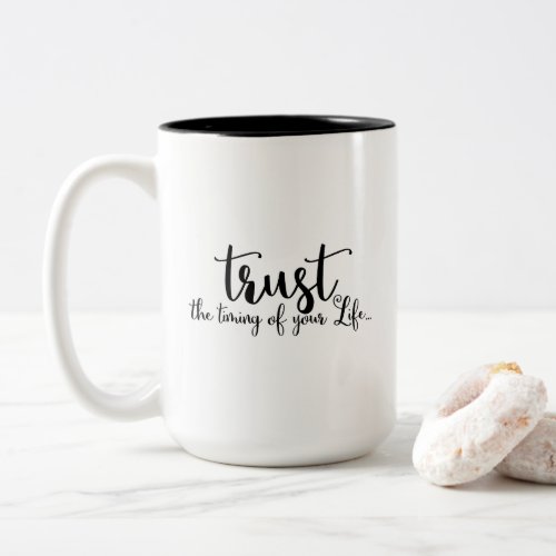 Quote Trust The Timing of Your Life Two_Tone Coffee Mug