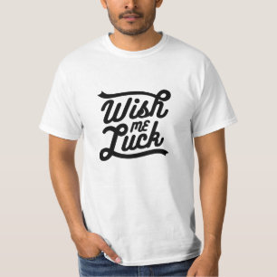 Quote - Wish Me Luck - bright T-Shirt