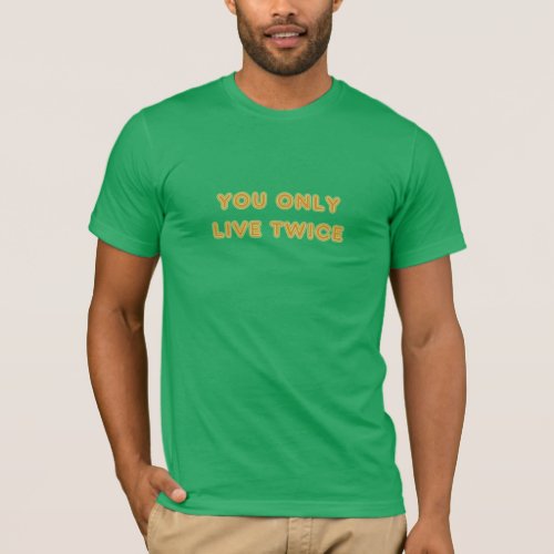 Quote You Only Live Twice Orange T_Shirt