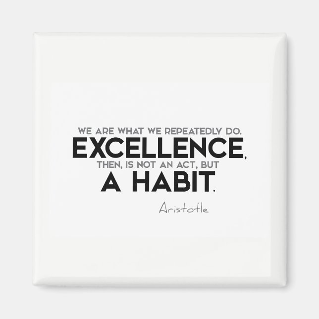 QUOTES: Aristotle: Excellence is a habit Magnet (Front)