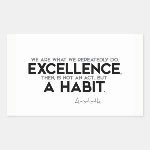 QUOTES Aristotle Excellence is a habit Rectangular Sticker