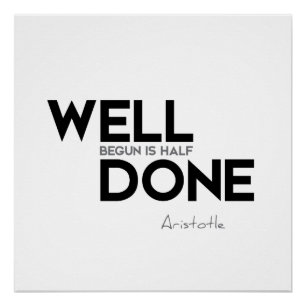 QUOTES: Aristotle: Well begun Poster