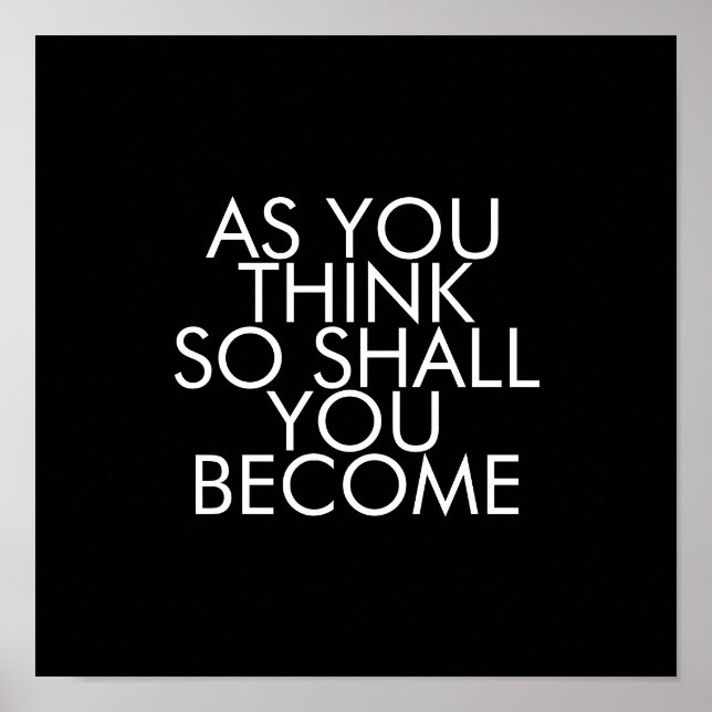 Quotes, As You Think So Shall You Become Poster (Front)