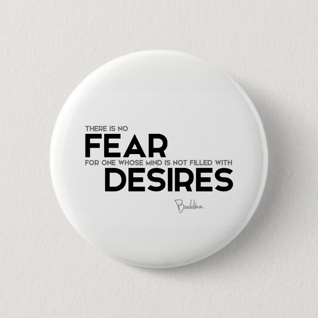 QUOTES: Buddha: No fear, no desires Pinback Button (Front)
