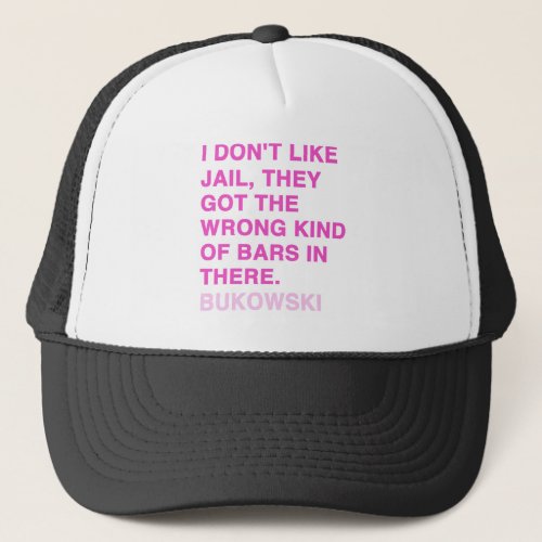 Quotes by Charles Bukowski Trucker Hat