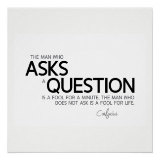 QUOTES: Confucius: Asks a question Poster