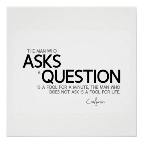 QUOTES Confucius Asks a question Poster