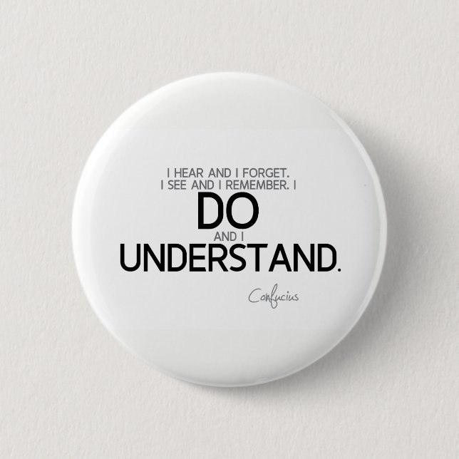 QUOTES: Confucius: Do and understand Button (Front)