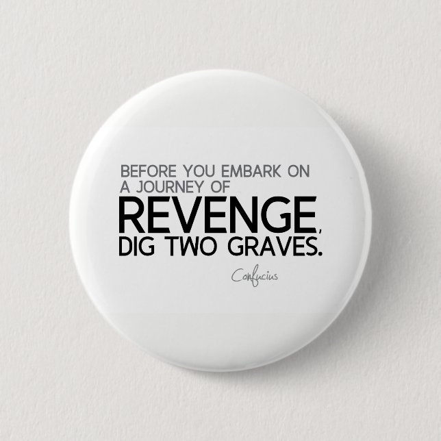 QUOTES: Confucius: Journey of revenge Button (Front)