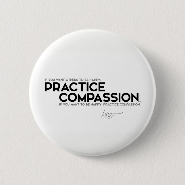 QUOTES: Dalai Lama - Practice compassion Button (Front)