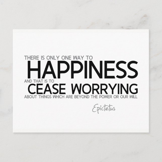QUOTES: Epictetus: Happiness: cease worrying Postcard (Front)
